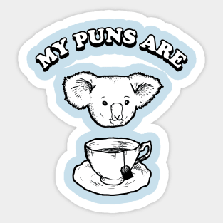 My Puns Are Koala Tea Sticker